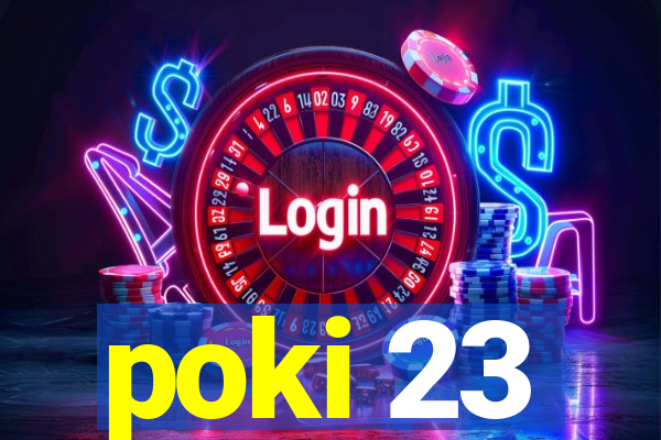 poki 23